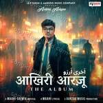 Aakhri Aarzoo (The Album) - Harshit Ji Song Download